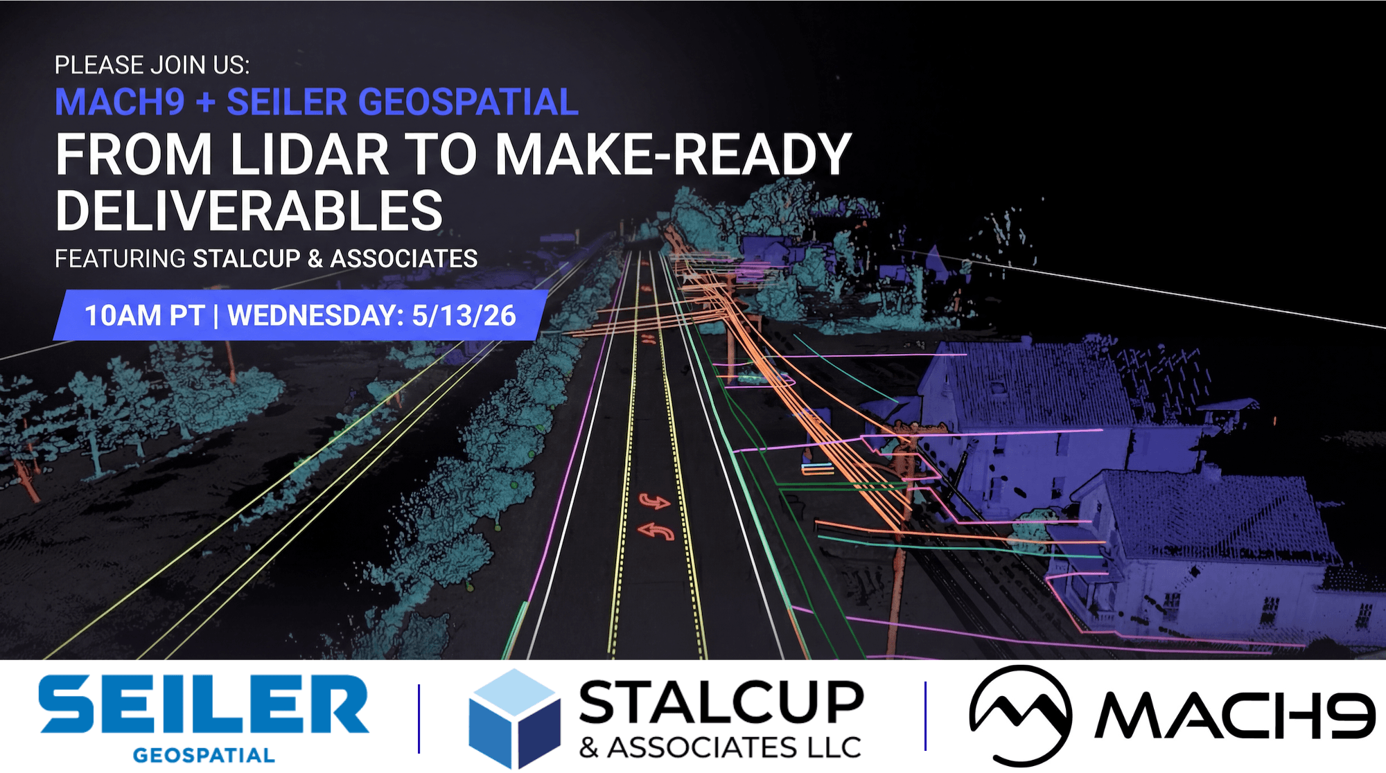 Mach9, Stalcup, and TrueNet joint webinar — From LiDAR to Make-Ready Deliverables, hosted by Seiler